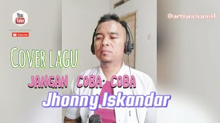 Jangan Coba coba-Jhonny Iskandar cover lagu artionchannel #dangdut #cover #dangdutkaroke