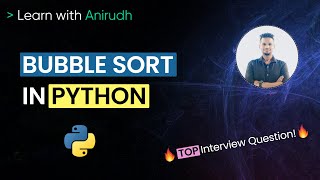 Bubble Sort in Python | Data Structures Interview Question | Learn with Anirudh