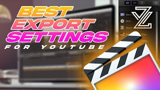 The Best Export Settings For Youtube (Final Cut Pro Tutorial)