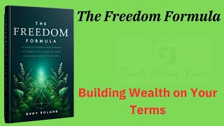 The Freedom Formula: Building Wealth on Your Terms (Audio-Book)