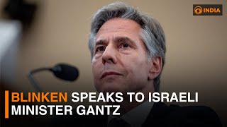 Blinken speaks to Israeli Minister Gantz | DD India Live