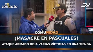 ¡Masacre en Pascuales! Ataque armado deja varias víctimas en una tienda | En Contacto | Ecuavisa