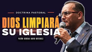 Dios Limpiará Su Iglesia - Pastor General David Gutierrez