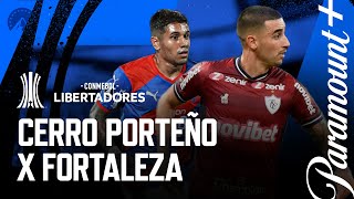 Cerro Porteño x Fortaleza no Paramount+ | CONMEBOL Libertadores 2023