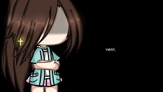 vent. /  gacha life