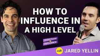 Using the Power of Leveraging to Build the Highest Level of Influence with Jared Yellin