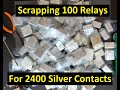 Scrapping 100 Relays for 2400 Silver Contacts!