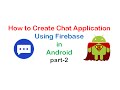 How to Create Chat Application Using Firebase  in Android :part2 | ShoutCafe.com