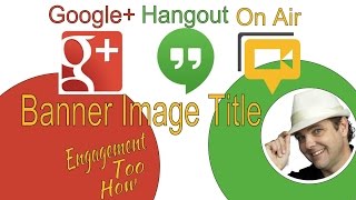 HOA Banner Title - Hangout On Air Engagement How Too - Dennis N. Duce