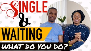 SINGLE AND WAITING // What do you do?