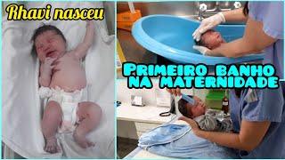 Primeiro banho na maternidade/ um pouco do nascimento do bebê.