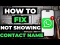 How To Fix Whatsapp Not Showing Contact Name On Android