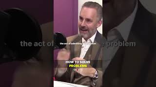 Jordan Peterson How To Solve Problems