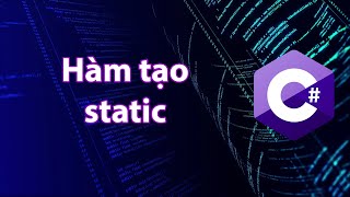 C# - Bài 39: Hàm khởi tạo static