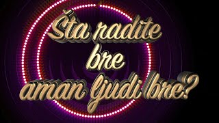 Šta radite bre aman ljudi bre? | ep263deo07