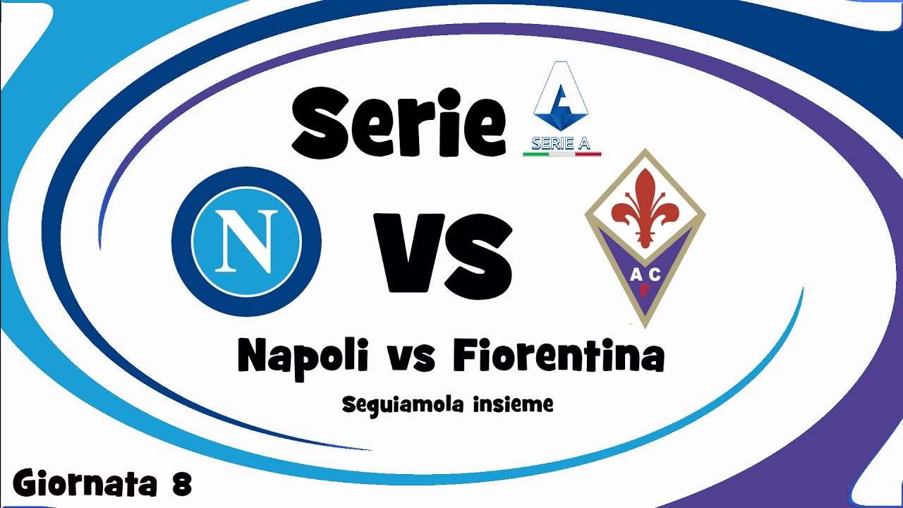 ⚽ NAPOLI Vs FIORENTINA - SERIE A - Giornata 8 - DIRETTA LIVE - Cronaca ...