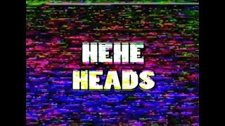 HEHE HEADS [2016]