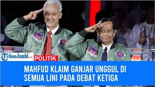 Mahfud Klaim Ganjar Unggul di Semua Lini pada Debat Ketiga Pilpres