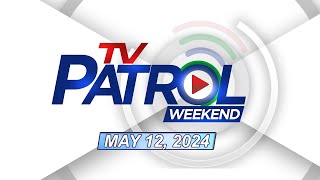 TV Patrol Weekend Livestream | May 12, 2024 Full Episode Replay