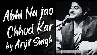 Abhi Na jao Chhod Kar by Arijit Singh (AI Voice) | Acoustic