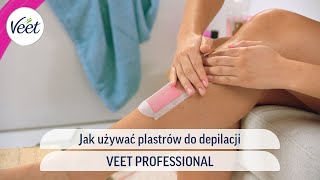 Jak używać plastrów do depilacji Veet PROFESSIONAL