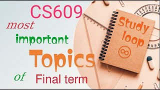 Cs609 final term most important topics