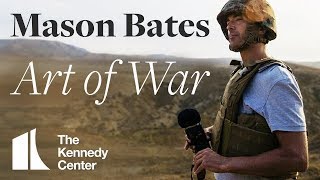 Mason Bates: Art of War | A Kennedy Center Digital Stage Original