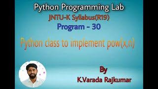 Python Programming Lab (Program - 30) Python class to implement pow(x, n)