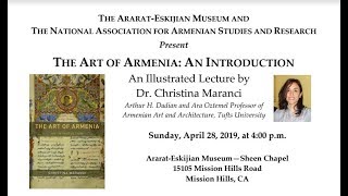 THE ART OF ARMENIA: AN INTRODUCTION  An Illustrated Lecture by Dr. Christina Maranci Arthur H. Dadia