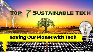 7 Sustainable Technologies That Are Changing the World