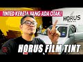 HORUS FILM TINT - TINTED KERETA YANG ADA OTAK!