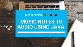 Music Notes to Audio using Java - Tutorial