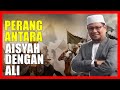 Kenapa Berlaku Peperangan Antara Saidatina Aisyah Dengan Saidina Ali - Ustaz Badlisah Alauddin