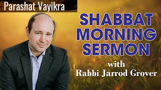 Rabbi Jarrod Grover Shabbat Sermon: Parashat Vayikra