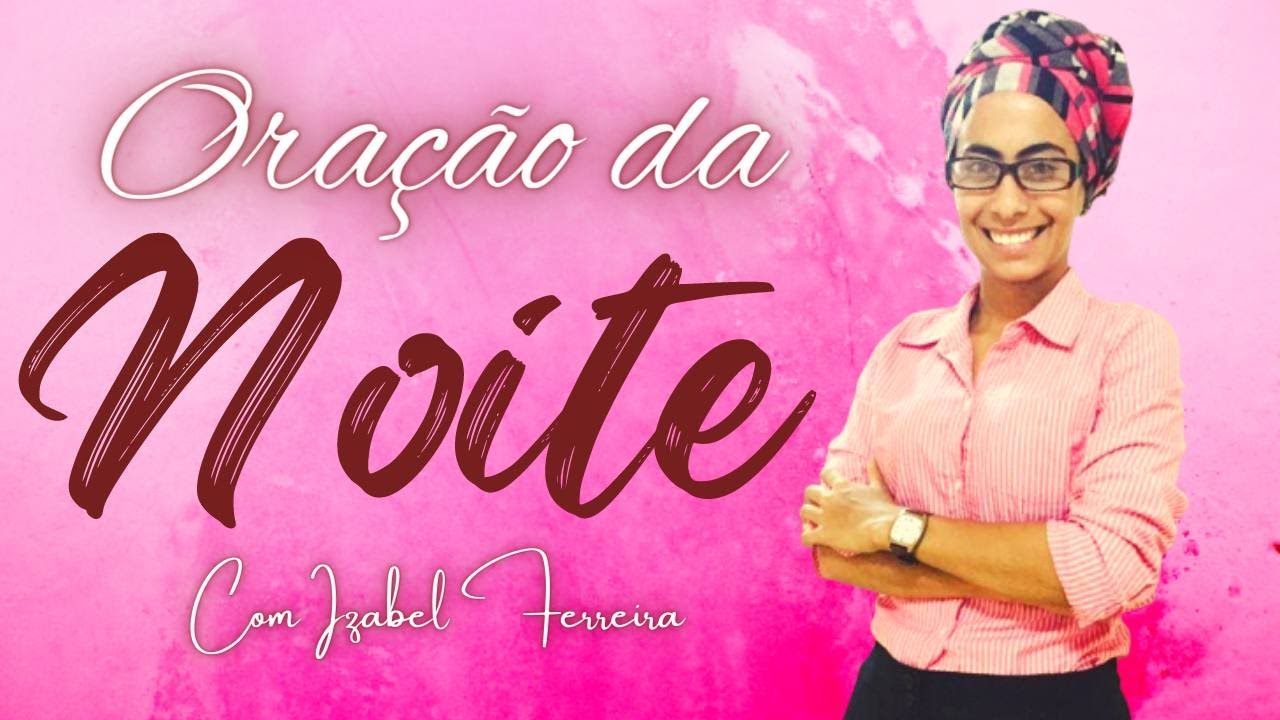 25 03 2023 Oração Da Noite Com Izabel Ferreira Youtube