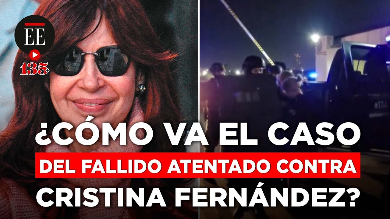 Atentado Contra Cristina Fernández: ¿Qué Se Sabe Sobre Los Cuatro ...