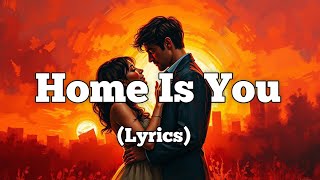 Home Is You – A Heartfelt Ballad About Love