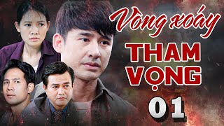 VÒNG XOÁY THAM VỌNG TẬP 01 | Phim Bộ Việt Nam Mới Nhất | Phim Tâm Lý Xã Hội Việt Nam | Phim Việt HTV