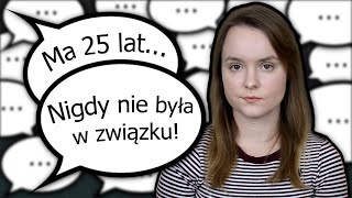 Ma 25 lat i nigdy nie była w związku