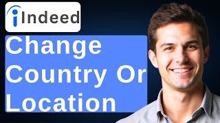 How To Change Country Or Location On Indeed [2026 Guide]