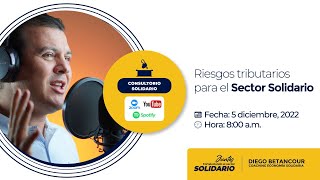 👨‍⚖️Consultorio Solidario 5 de diciembre | Riesgos tributarios para el sector Solidario