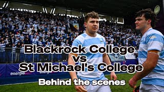 Blackrock College v St Michael's - Behind the scenes