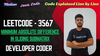 Minimum Absolute Difference in Sliding Submatrix | LeetCode 3567 | Java Code | Developer Coder