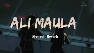 Ali Maula [Slowed+Reverb] - Sayan | Le Chakka | Dana Mele Chole Gale | MUSIC WORLD