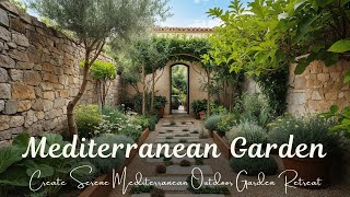 Small Mediterranean Garden Ideas: Create Your Own Serene Mediterranean Outdoor Garden Retreat 2025