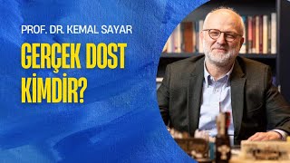 Gerçek Dost Kimdir? I Psikiyatrist Prof.Dr. Kemal Sayar