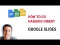 HOW to do HANGING INDENT in google slides?