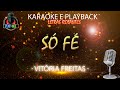 SÓ FÉ - VITÓRIA FREITAS | KARAOKE e PLAYBACK com letra rolante