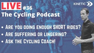 The Cycling Coach Podcast #36: Are YOU doing Enough SHORT Rides!