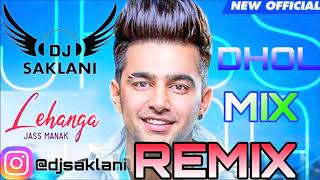 Lehanga (Remix) -  Jass Manak Song Remix (Dj Saklani) (Dhol Mix) lehenga Remix Dj 2019